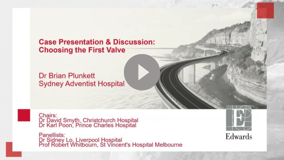 Case Presentation & Discussion: Choosing the First Valve​ Dr Brian Plunkett